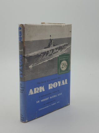 Item #142687 ARK ROYAL The Story of a Famous Ship. PURSEY H. RUSSELL Sir Herbert