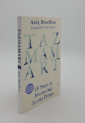 Item #142700 TAZMAMART 18 Years in Morocco’s Secret Prison. NORMAN Lulu BINEBINE Aziz