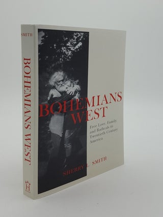 Item #142798 BOHEMIANS WEST An Intimate Story of Free Love Family and Radicals in Twentieth...