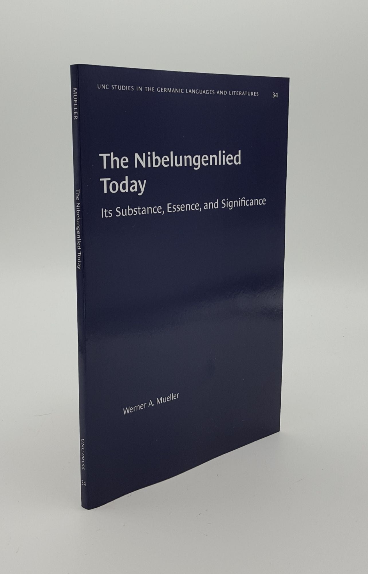 MUELLER Werner A. - The Nibelungenlied Today Its Substance, Essence, and Significance (University of North Carolina Studies in Germanic Languages and Literature)