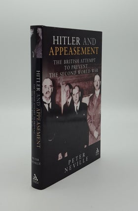 Item #143581 HITLER AND APPEASEMENT The British Attempt to Prevent the Second World War. NEVILLE...