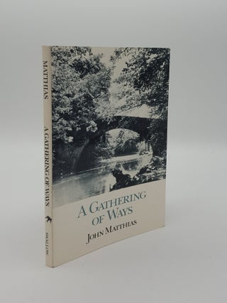 Item #143634 A GATHERING OF WAYS. MATTHIAS John