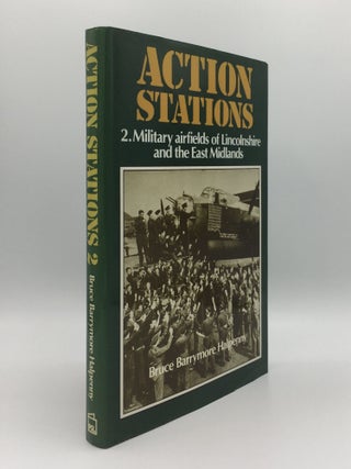 Item #143885 ACTION STATIONS 2 Military Airfields of Lincolnshire and the East Midlands. HALPENNY...