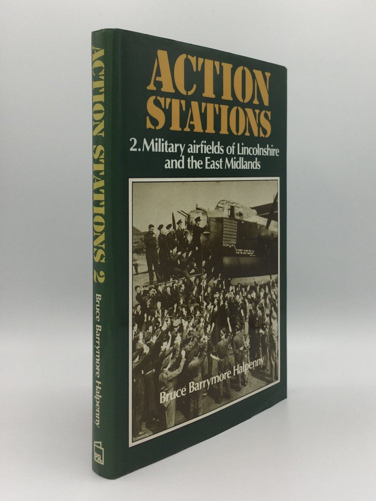 Item #143885 ACTION STATIONS 2 Military Airfields of Lincolnshire and the East Midlands. HALPENNY Bruce Barrymore.
