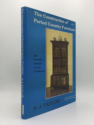 Item #143950 THE CONSTRCTION OF PERIOD COUNTRY FURNITURE. TAYLOR V. J