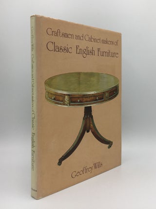 Item #143967 CRAFTSMEN AND CABINET-MAKERS OF CLASSIC ENGLISH FURNITURE. WILLS Geoffrey