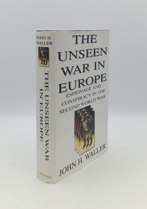 Item #144218 THE UNSEEN WAR IN EUROPE Espionage and Conspiracy in the Second World War. WALLER...