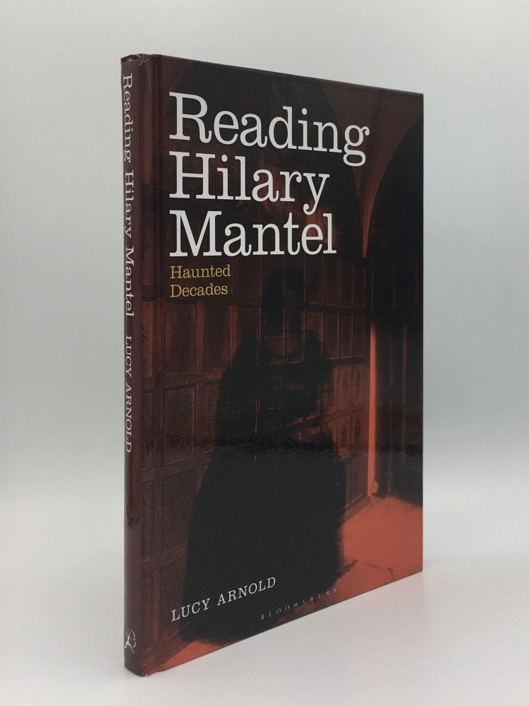 Item #144385 READING HILARY MANTEL Haunted Decades. ARNOLD Lucy.