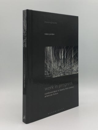 Item #144445 WORK IN PROGRESS Curatorial Labor in Twenty-First- Century American Fiction. JORDAN...