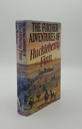 Item #144518 THE FURTHER ADVENTURES OF HUCKLEBERRY FINN. MATTHEWS Greg