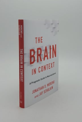 Item #144697 THE BRAIN IN CONTEXT A Pragmatic Guide to Neuroscience. MORENO Jonathan D