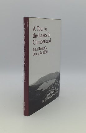 Item #144823 A TOUR TO THE LAKES IN CUMBERLAND John Ruskin's Diary for 1830. DEARDEN James S....