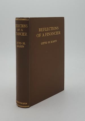 Item #145132 REFLECTIONS OF A FINANCIER A Study of Economic and Other Problems. KAHN Otto H