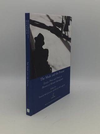 THE MADE AND THE FOUND Essays Prose and Poetry in Honour of Michael Sheringham. McLAUGHLIN Emily McGUINNESS Patrick.