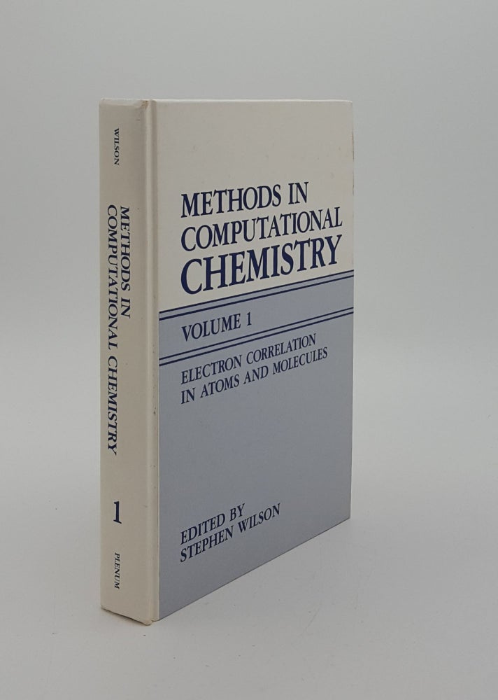 Item #145410 METHODS IN COMPUTATIONAL CHEMISTRY Volume 1 Electron Correlation in Atoms and Molecules. WILSON Stephen.