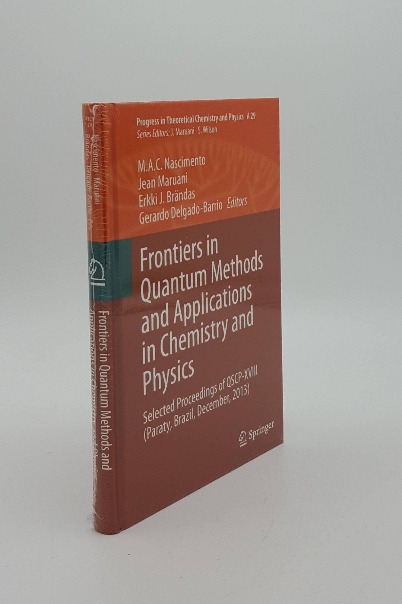 NASCIMENTO Marco Antonio, MARUANI Jean BRANDAS Erkki J. - Frontiers in Quantum Methods and Applications in Chemistry and Physics Selected Proceedings of Qscp-XVIII (Paraty Brazil December 2013) (Progress in Theoretical Chemistry and Physics)