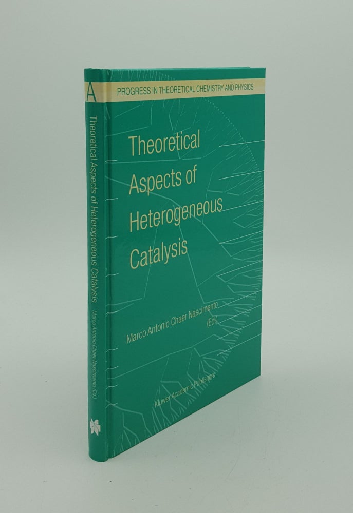 Item #145416 THEORETICAL ASPECTS OF HETEROGENEOUS CATALYSIS (Progress in Theoretical Chemistry and Physics). NASCIMENTO Marco Antonio.