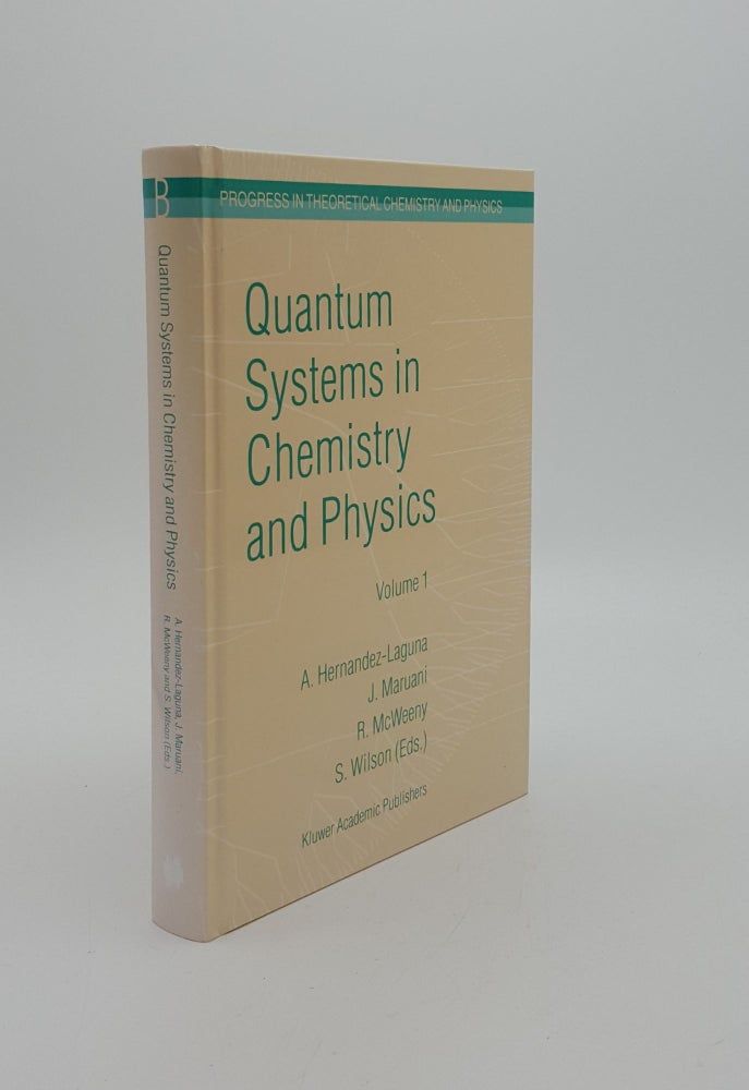 Item #145421 QUANTUM SYSTEMS IN CHEMISTRY AND PHYSICS Volume 1 Basic Problems and Model Systems (Progress in Theoretical Chemistry & Physics). MARUANI Jean HERNÁNDEZ-LAGUNA Alfonso, WILSON Stephen, MCWEENY Roy.