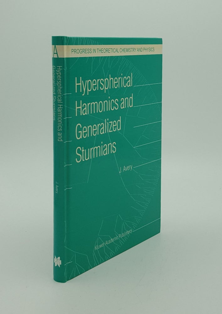 Item #145422 HYPERSPHERICAL HARMONICS AND GENERALIZED STURMIANS (Progress in Theoretical Chemistry and Physics). AVERY John S.