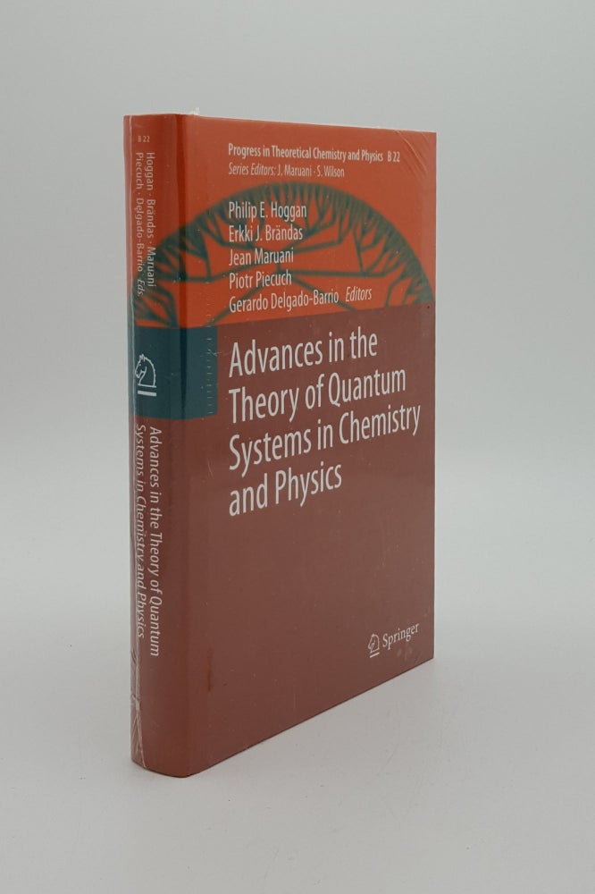 Item #145423 ADVANCES IN THE THEORY OF QUANTUM SYSTEMS IN CHEMISTRY AND PHYSICS (Progress in Theoretical Chemistry and Physics). BRANDAS Erkki J. HOGGAN Philip, MARUANI Jean.