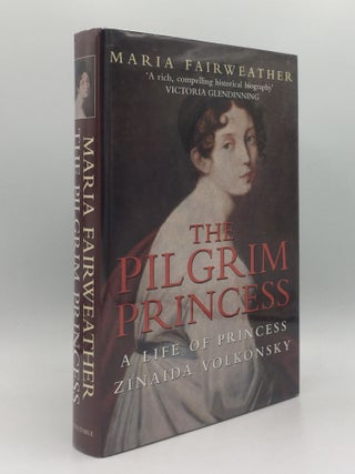 Item #145587 THE PILGRIM PRINCESS A Life of Princess Zinaida Volkonsky. FAIRWEATHER Maria