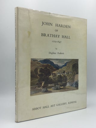 Item #145588 JOHN HARDEN OF BRATHAY HALL 1772 - 1847. FOSKETT Daphne
