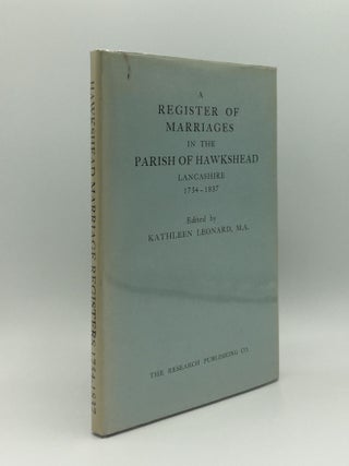 Item #145627 A REGISTER OF MARRIAGES IN THE PARISH OF HAWKSHEAD LANCASHIRE 1754 - 1837. LEONARD...