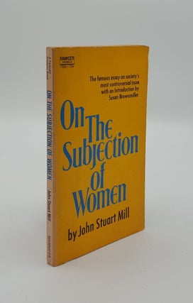 Item #145723 ON THE SUBJECTION OF WOMEN. MILL John Stuart