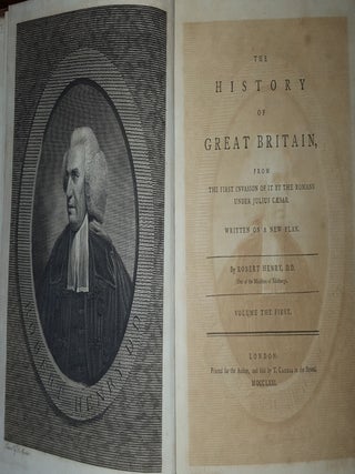 THE HISTORY OF GREAT BRITAIN From the First Invasion of it by the Romans under Julius Caesar Written on a New Plan In Six Volumes.