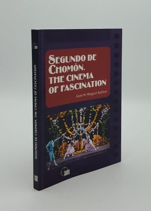 Item #146159 SEGUNDO DE CHOMON The Cinema of Fascination. MINGUET BATLLORI Joan M