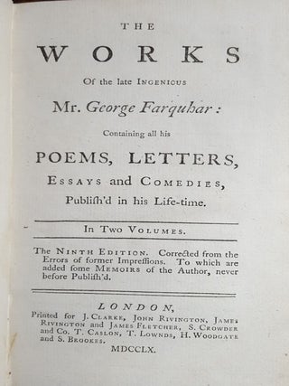 THE WORKS OF THE LATE INGENIOUS MR GEORGE FARQUHAR Containing all his Poems Letters Essays and Comedies Published in his Life-time In Two Volumes