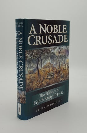 Item #146287 A NOBLE CRUSADE The History Of The Eighth Army 1941 To 1945. DOHERTY Richard