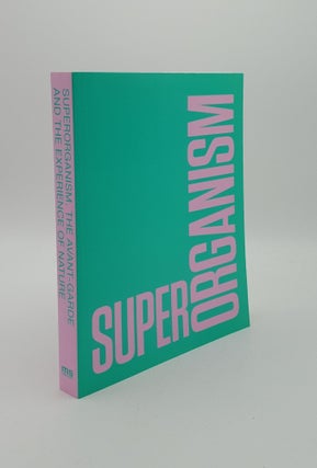 Item #146619 SUPERORGANISM The Avant-Garde and the Experience of Nature. JACH Akeksandra KURC-MAJ...