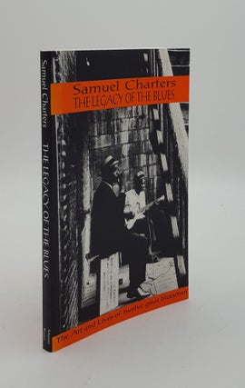 Item #146659 THE LEGACY OF THE BLUES Art and Lives of Twelve Great Bluesmen. CHARTERS Samuel