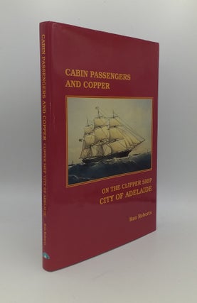 Item #146801 CABIN PASSENGERS AND COPPER ON THE CLIPPER SHIP CITY OF ADELAIDE. ROBERTS Ron