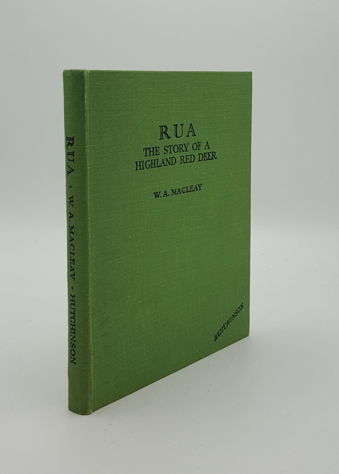 MacLEAY W. A., WALLACE Frank - Rua the Story of a Highland Red Deer
