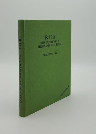 Item #146863 RUA The Story of a Highland Red Deer. WALLACE Frank MacLEAY W. A