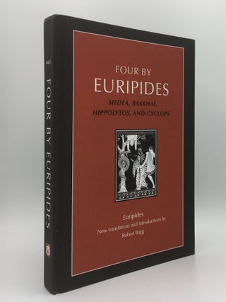 Item #146924 FOUR BY EURIPIDES Medea, Bakkhai, Hippolytos, and Cyclops. BAGG Robert EURIPIDES