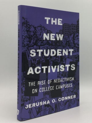 Item #146961 THE NEW STUDENT ACTIVISTS The Rise of Neoactivism on College Campuses. CONNER Jerusha O