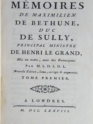 MEMOIRES DE MAXIMILIEN DE BETHUNE DUC DE SULLY Ministre de Henri Le Grand mis en ordre avec des Remarques par M.L.D.L.D.L. Nouvelle édition, revue, corrigée & augmentée.