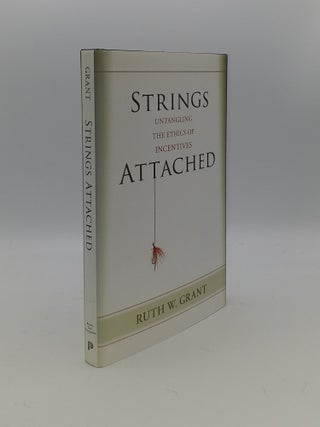 Item #147182 STRINGS ATTACHED Untangling the Ethics of Incentives. GRANT Ruth W