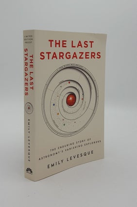 Item #147293 THE LAST STARGAZERS The Enduring Story of Astronomy's Vanishing Explorers. LEVESQUE...