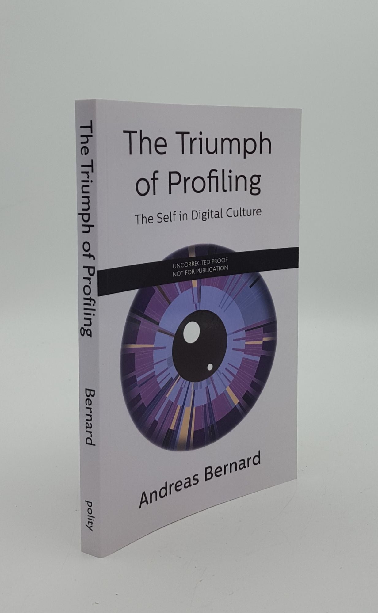 BERNARD Andreas - The Triumph of Profiling the Self in Digital Culture