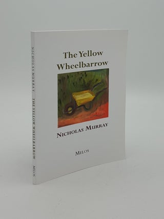 Item #147334 THE YELLOW WHEELBARROW. MURRAY Nicholas