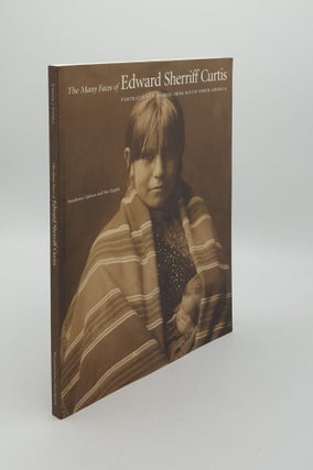 Item #147438 THE MANY FACES OF EDWARD SHERRIFF CURTIS Portraits and Stories from Native North...