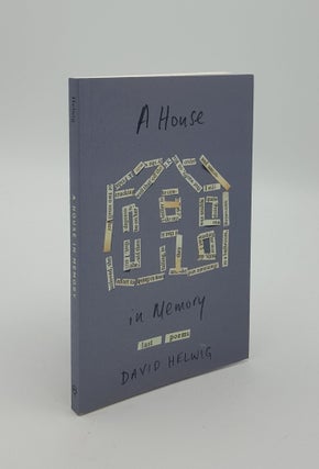 Item #147450 A HOUSE IN MEMORY Last Poems. HELWIG David