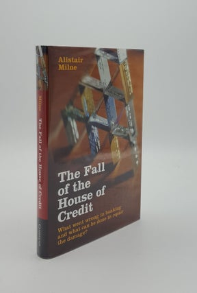 Item #147681 THE FALL OF THE HOUSE OF CREDIT What Went Wrong in Banking and What Cane be Done to...