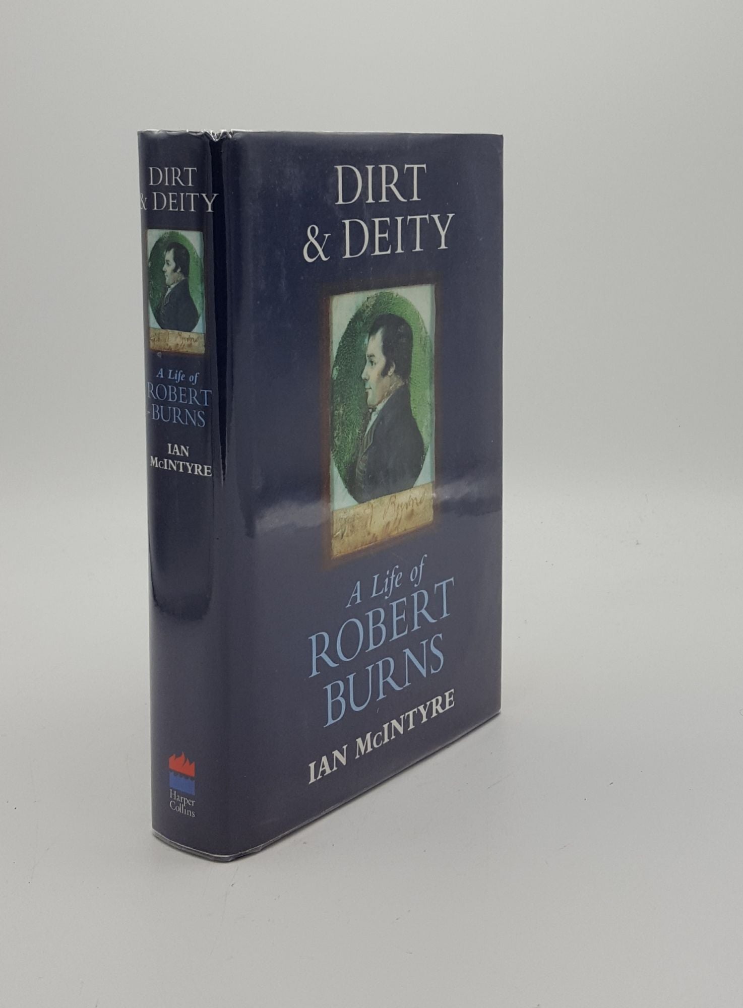 McINTYRE Ian - Dirt and Deity a Life of Robert Burns