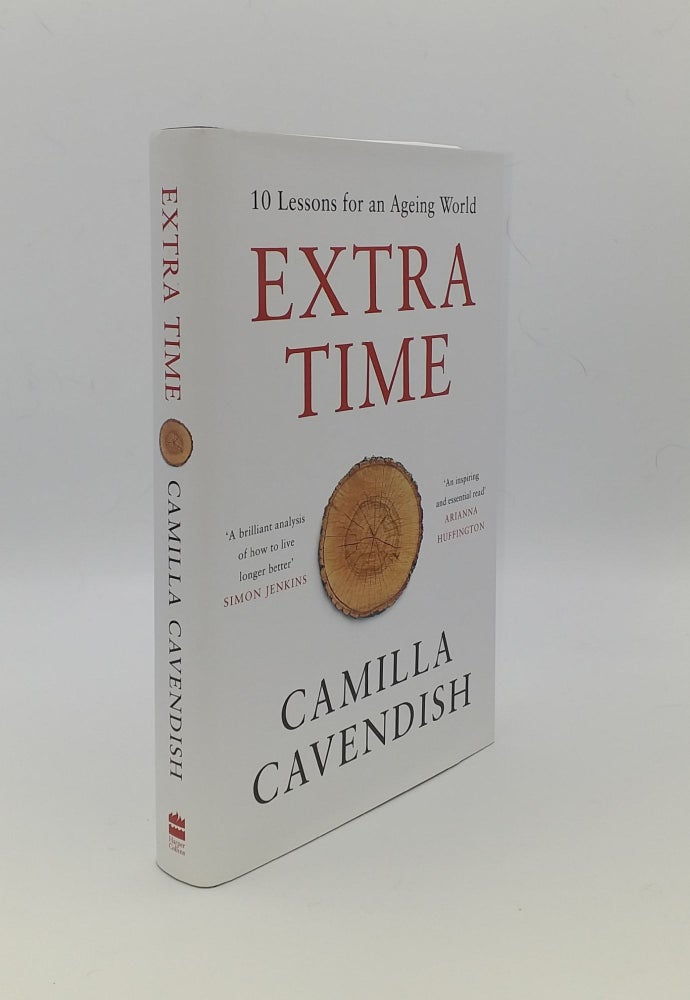 Item #148075 EXTRA TIME 10 Lessons for an Ageing World. CAVENDISH Camilla.