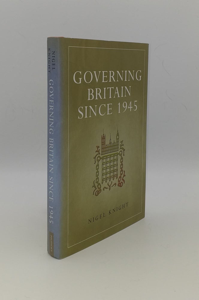 Item #148129 GOVERNING BRITAIN SINCE 1945. KNIGHT Nigel.